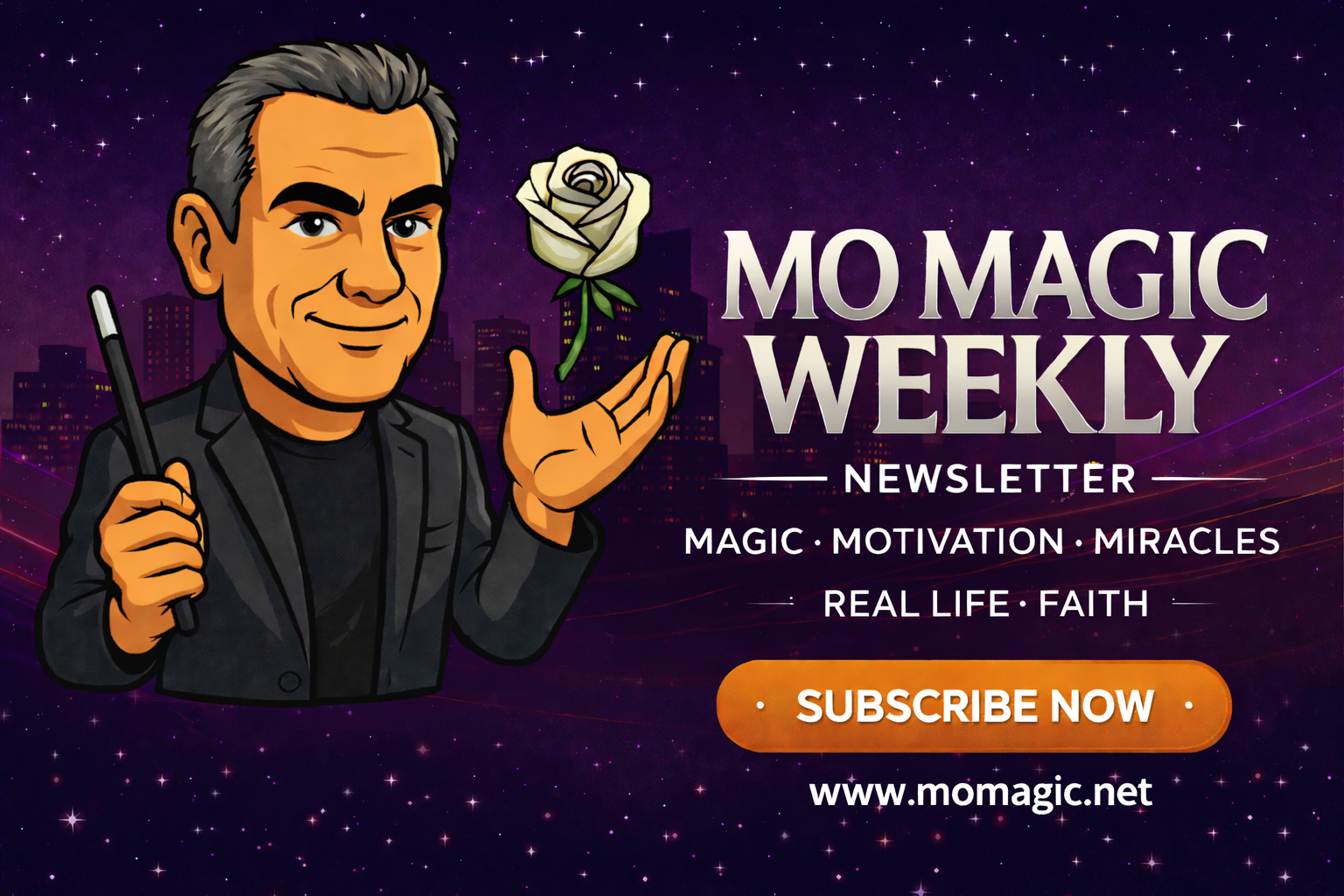 Mo Magic Weekly Newsletter – Magic, Motivation, Miracles, Faith